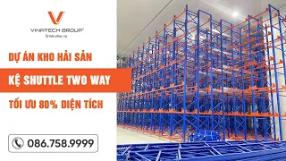 DỰ ÁN KỆ TỰ ĐỘNG SHUTTLE TWO WAY CHO KHO LẠNH HẢI SẢN