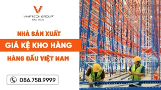 VINATECH GROUP – NHÀ SẢN XUẤT GIÁ KỆ KHO HÀNG ĐẦU VIỆT NAM