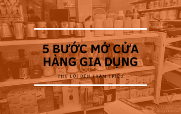 Kinh doanh bán đồ gia dụng: Tiềm năng, rủi ro và bí quyết