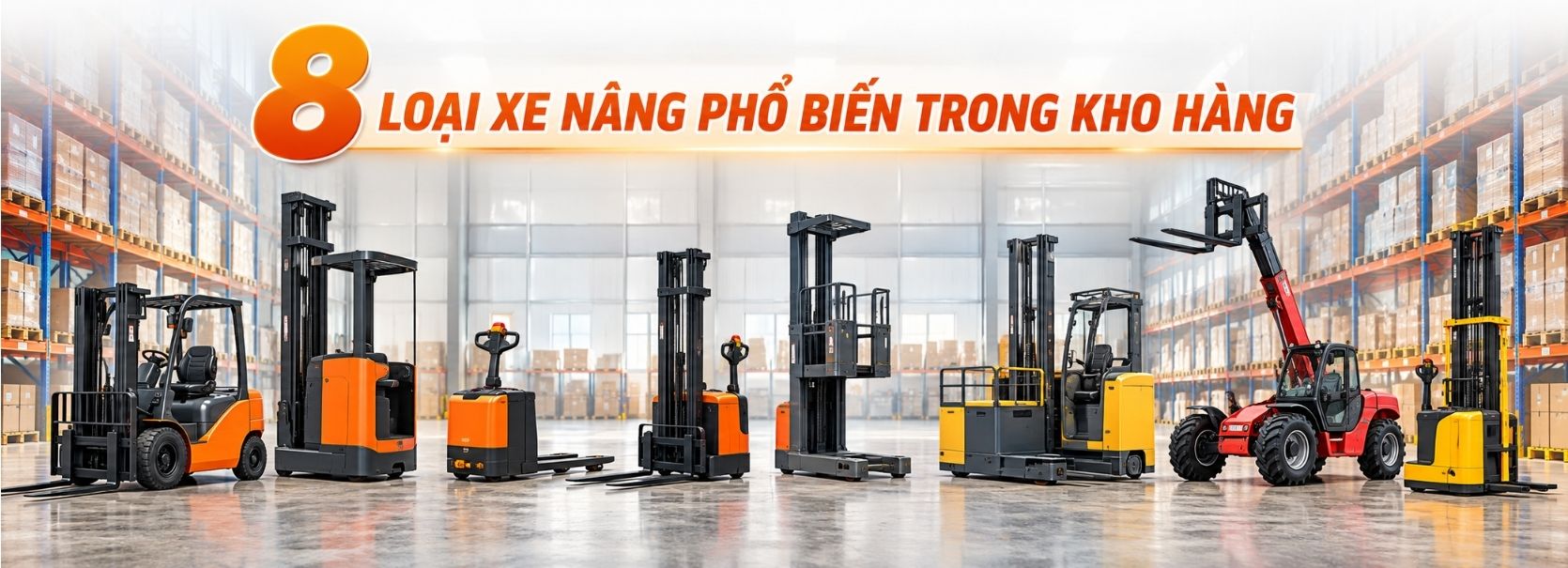 Các loại xe nâng phổ biến trong kho hàng: Đặc điểm và ứng dụng